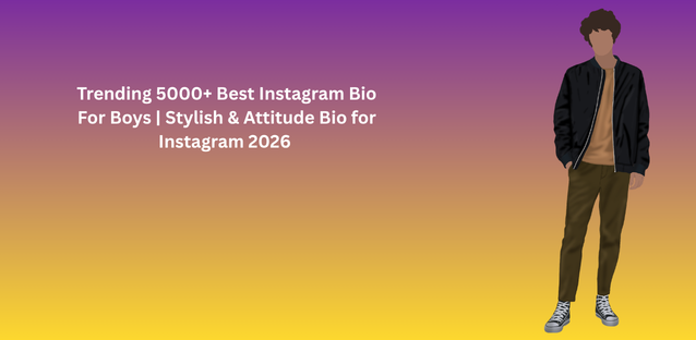 Trending 5000+ Best Instagram Bio For Boys | Stylish & Attitude Bio for Instagram 2026 (Copy & Paste)